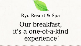 Our breakfast, it’s a one-of-a-kind experience!