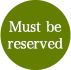 Must be reserved